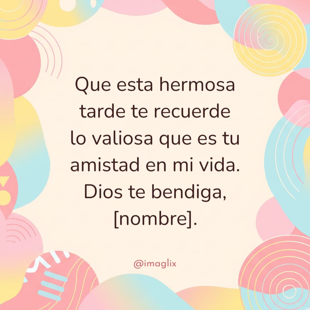 Frases de buenas tardes con bendiciones: Que esta hermosa tarde te recuerde lo valiosa que es tu amistad en mi vida. Dios te bendiga, NOMBRE.