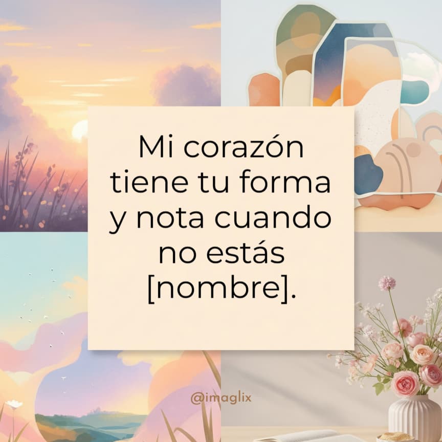 Frases para decir te extraño sin decirlo: Mi corazón tiene tu forma y nota cuando no estás NOMBRE.
