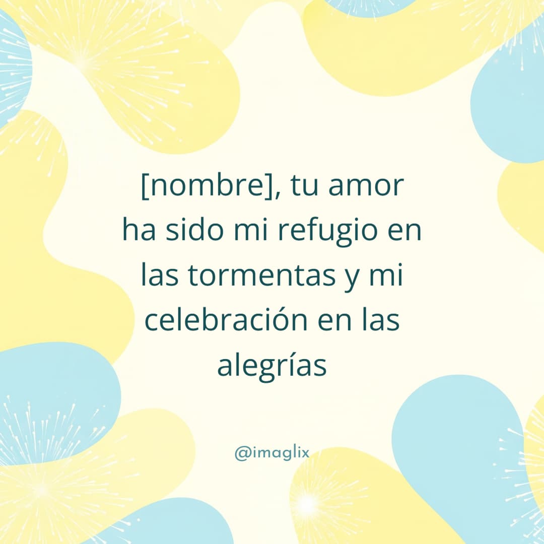 Frases de Agradecimiento para Mamá: NOMBRE, tu amor ha sido mi refugio en las tormentas y mi celebración en las alegrías
