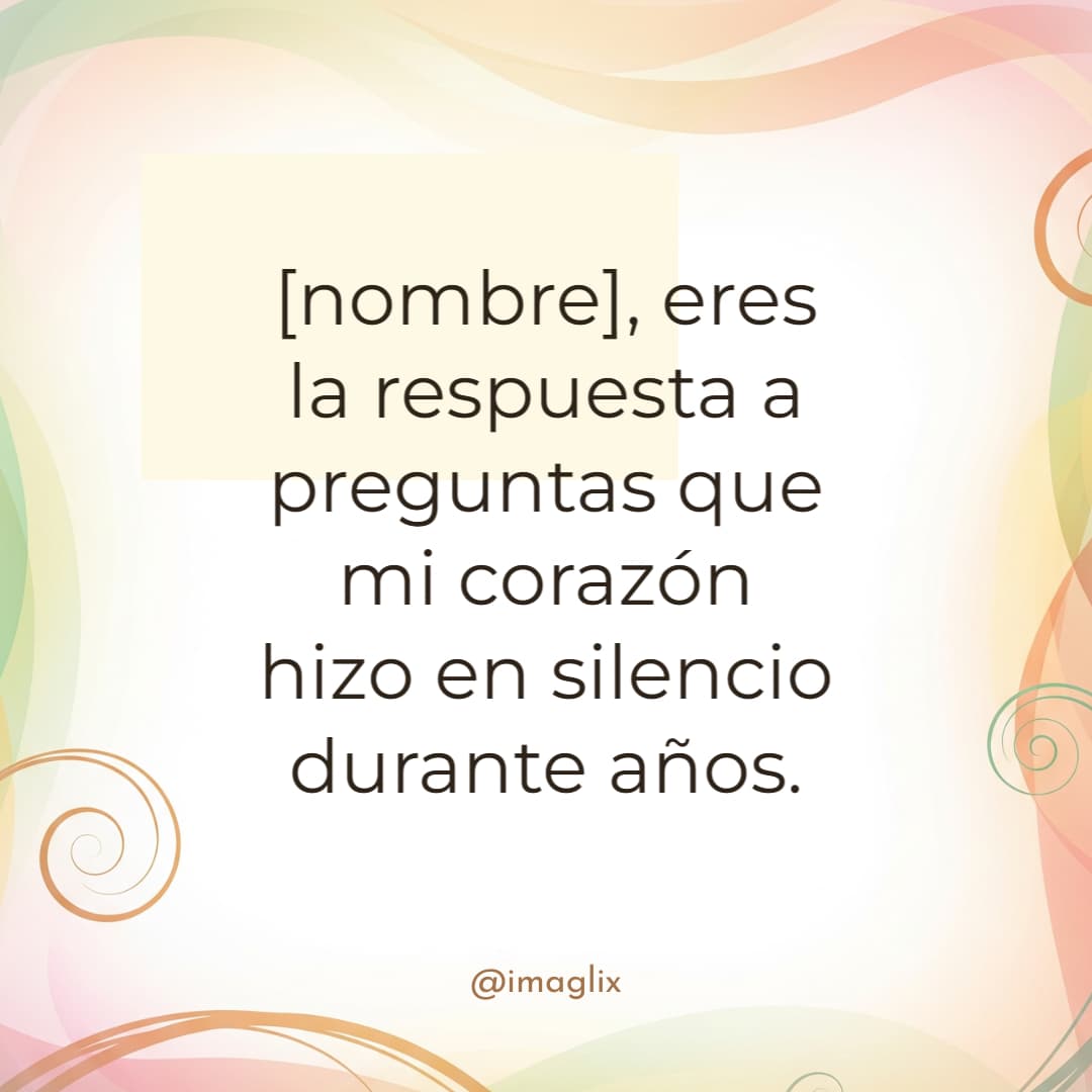 Frases de aniversario de novios​: NOMBRE, eres la respuesta a preguntas que mi corazón hizo en silencio durante años.
