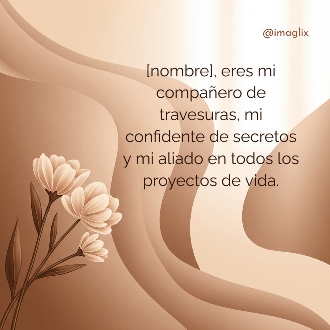 Frases de amor para mi esposo: NOMBRE, eres mi compañero de travesuras, mi confidente de secretos y mi aliado en todos los proyectos de vida.