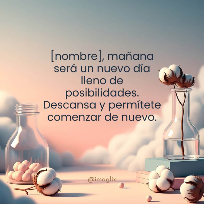 Frases de motivación para mi esposo: NOMBRE, mañana será un nuevo día lleno de posibilidades. Descansa y permítete comenzar de nuevo.
