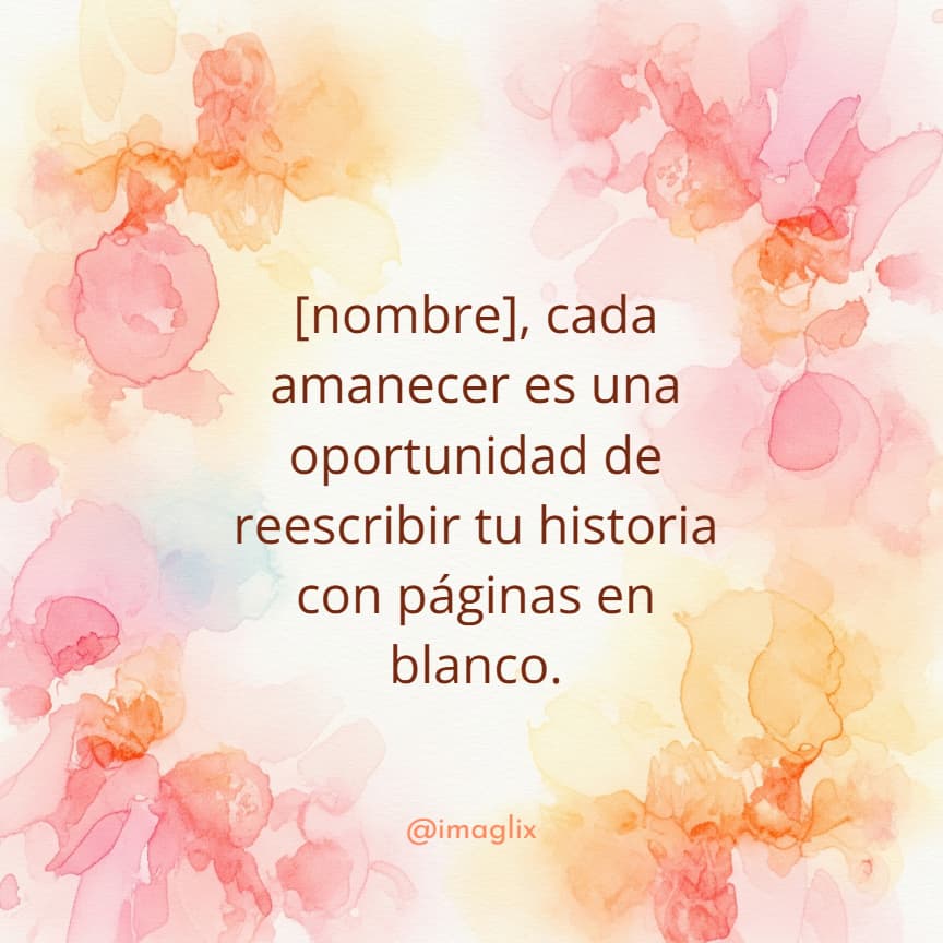 Frases para reflexionar de la vida: NOMBRE, cada amanecer es una oportunidad de reescribir tu historia con páginas en blanco.
