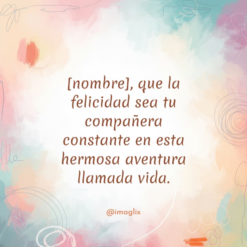 Bonitas frases para bautizo: NOMBRE, que la felicidad sea tu compañera constante en esta hermosa aventura llamada vida.

