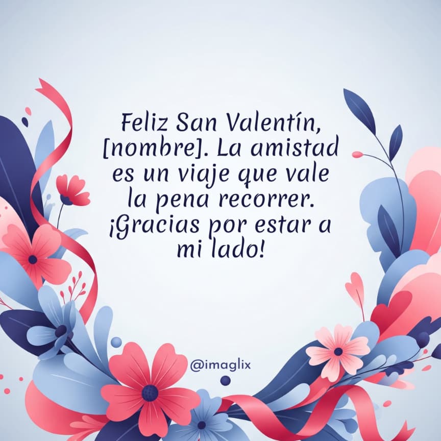 Frases de San Valentín para amigas: Feliz San Valentín, NOMBRE. La amistad es un viaje que vale la pena recorrer. ¡Gracias por estar a mi lado!
