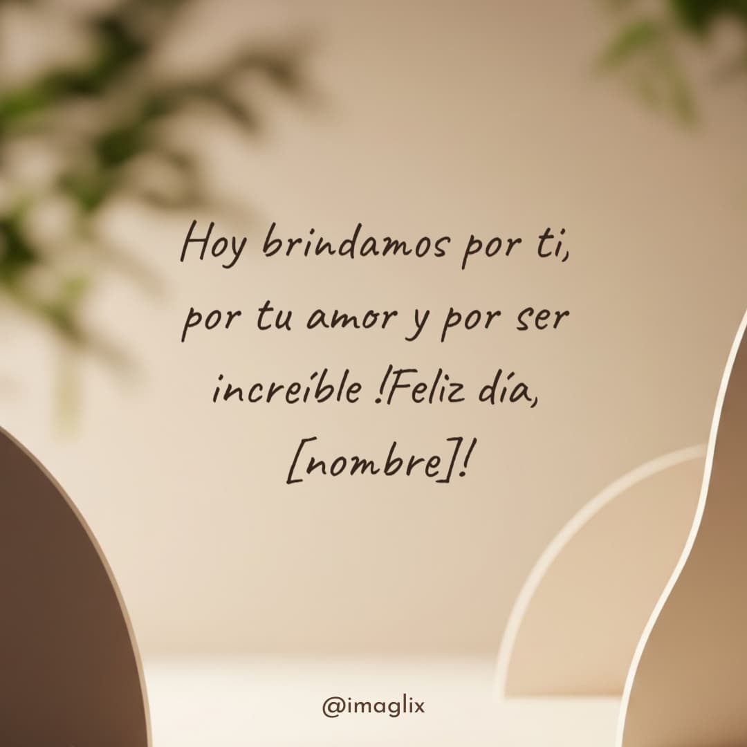 Feliz día del padre frases cortas: Hoy brindamos por ti, por tu amor y por ser increíble. !Feliz día, NOMBRE!
