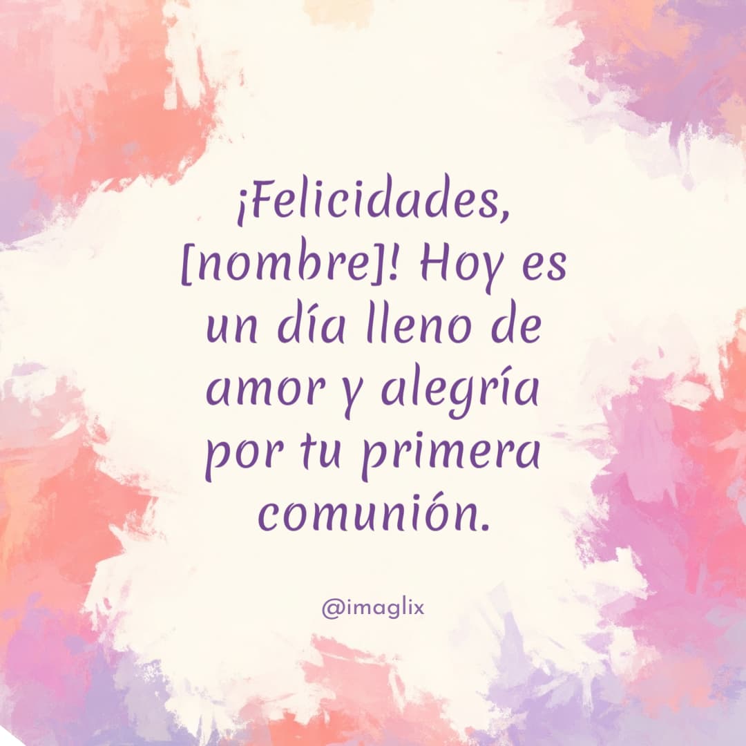Frases bonitas para primera comunión cortas​: ¡Felicidades, NOMBRE! Hoy es un día lleno de amor y alegría por tu primera comunión.