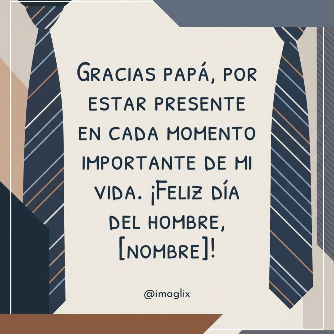 Feliz día del hombre para un papá: Gracias papá, por estar presente en cada momento importante de mi vida. ¡Feliz día del hombre, NOMBRE!
