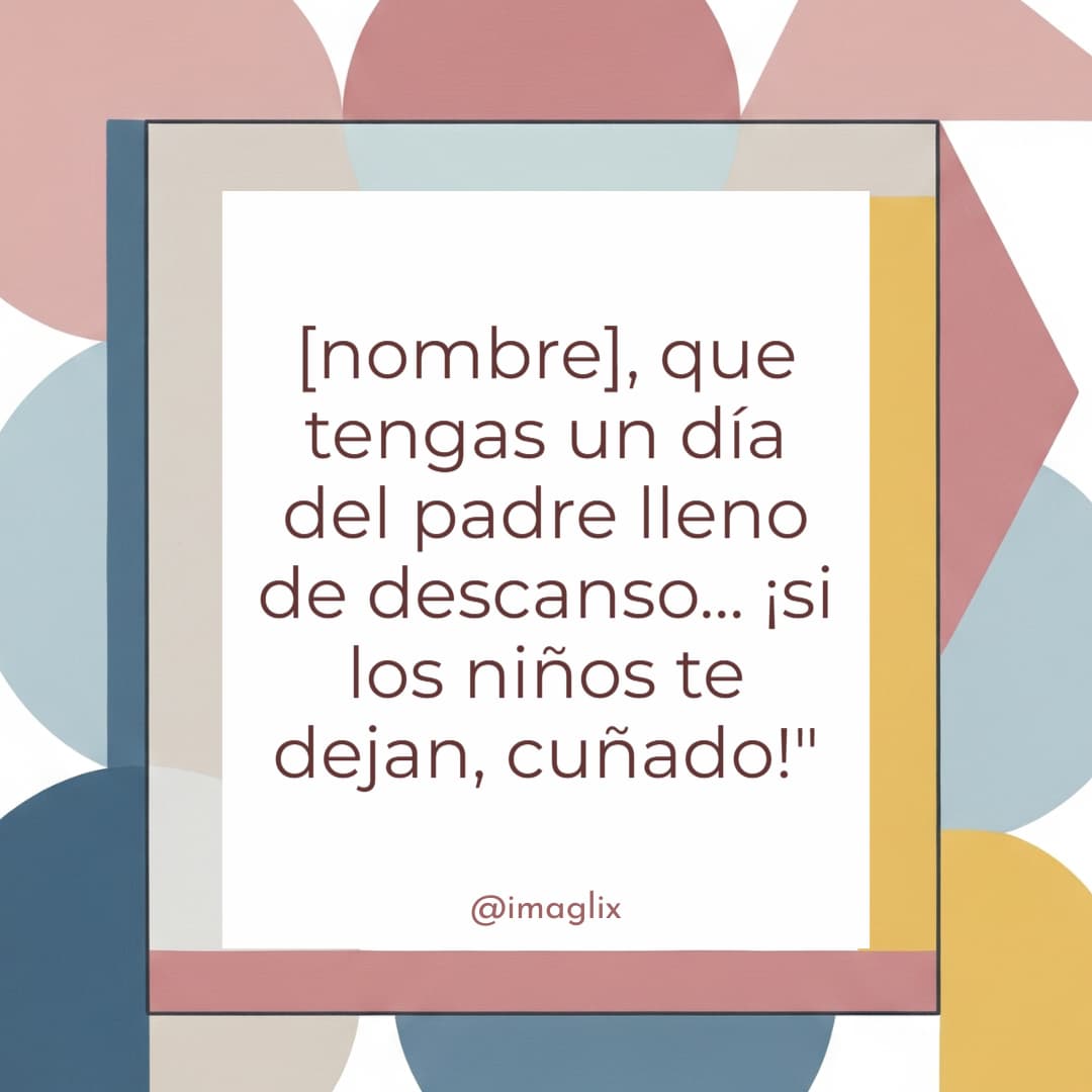 Feliz dia del padre para mi cuñado - 3