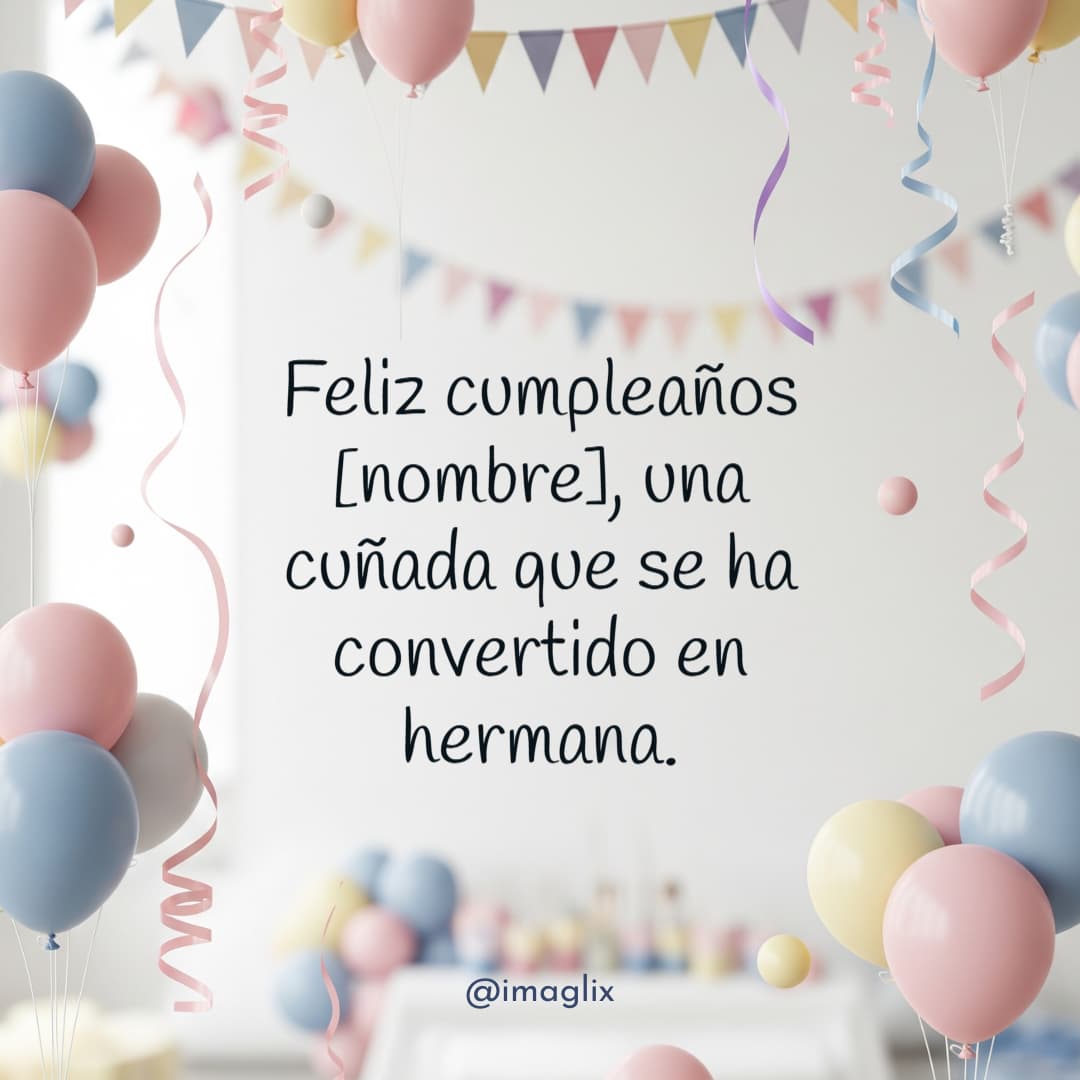 Frases de cumpleaños para mi cuñada - 1