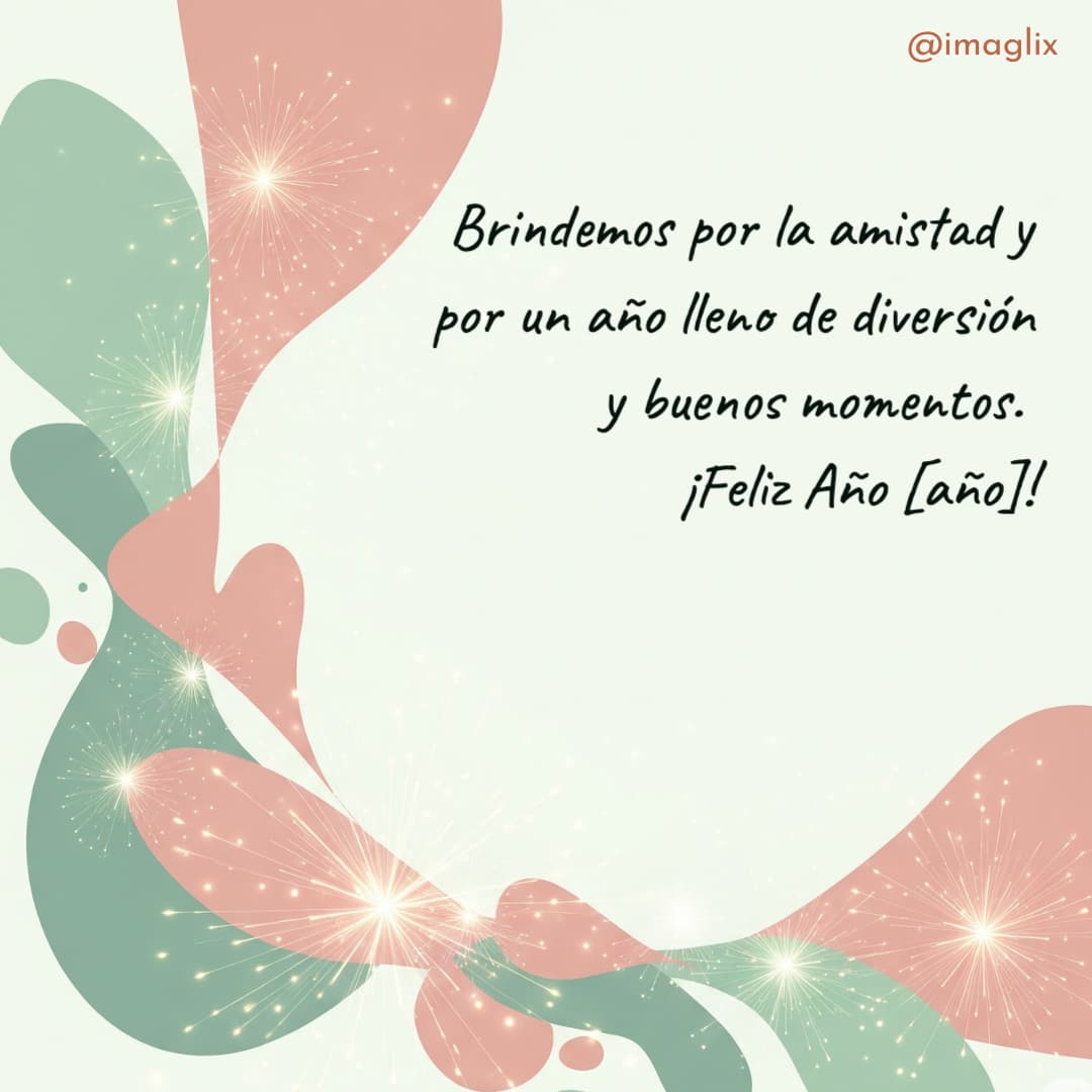 Feliz año nuevo frases para compartir: Brindemos por la amistad y por un año lleno de diversión y buenos momentos. ¡Feliz Año AÑO!
