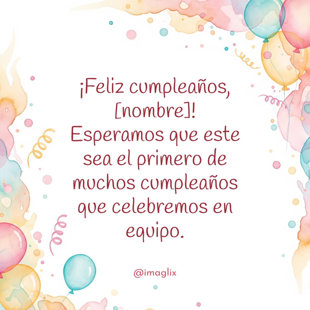 Frases de feliz cumpleaños para una compañera: ¡Feliz cumpleaños, NOMBRE! Esperamos que este sea el primero de muchos cumpleaños que celebremos en equipo.