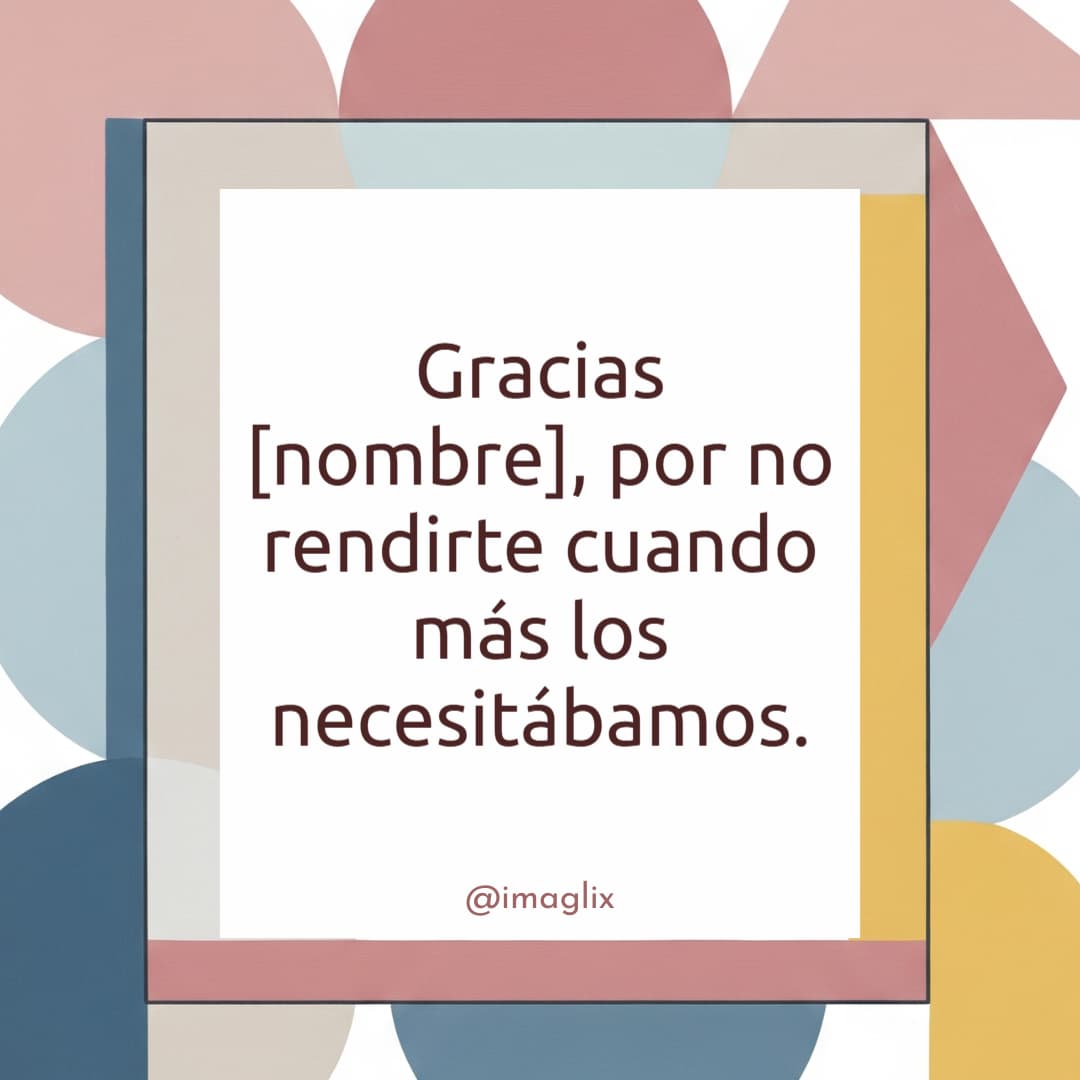 Día del médico felicitaciones: Gracias NOMBRE, por no rendirte cuando más los necesitábamos.
