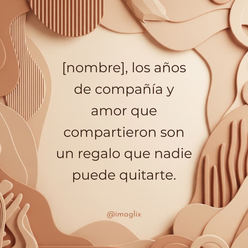Mensajes de pésame y condolencias: NOMBRE, los años de compañía y amor que compartieron son un regalo que nadie puede quitarte.
