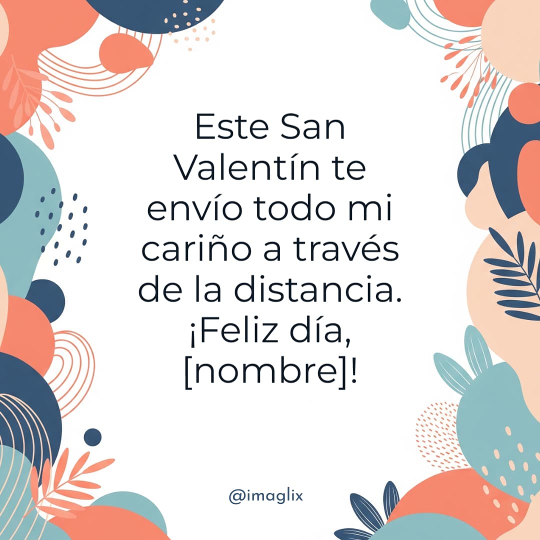 Frases de san valentin para amigos: Este San Valentín te envío todo mi cariño a través de la distancia. ¡Feliz día, NOMBRE!
