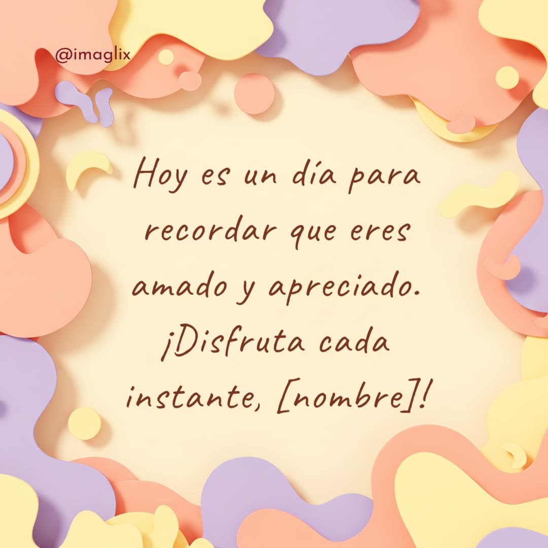 Mensajes de bendiciones para el día de hoy: Hoy es un día para recordar que eres amado y apreciado. ¡Disfruta cada instante, NOMBRE!
