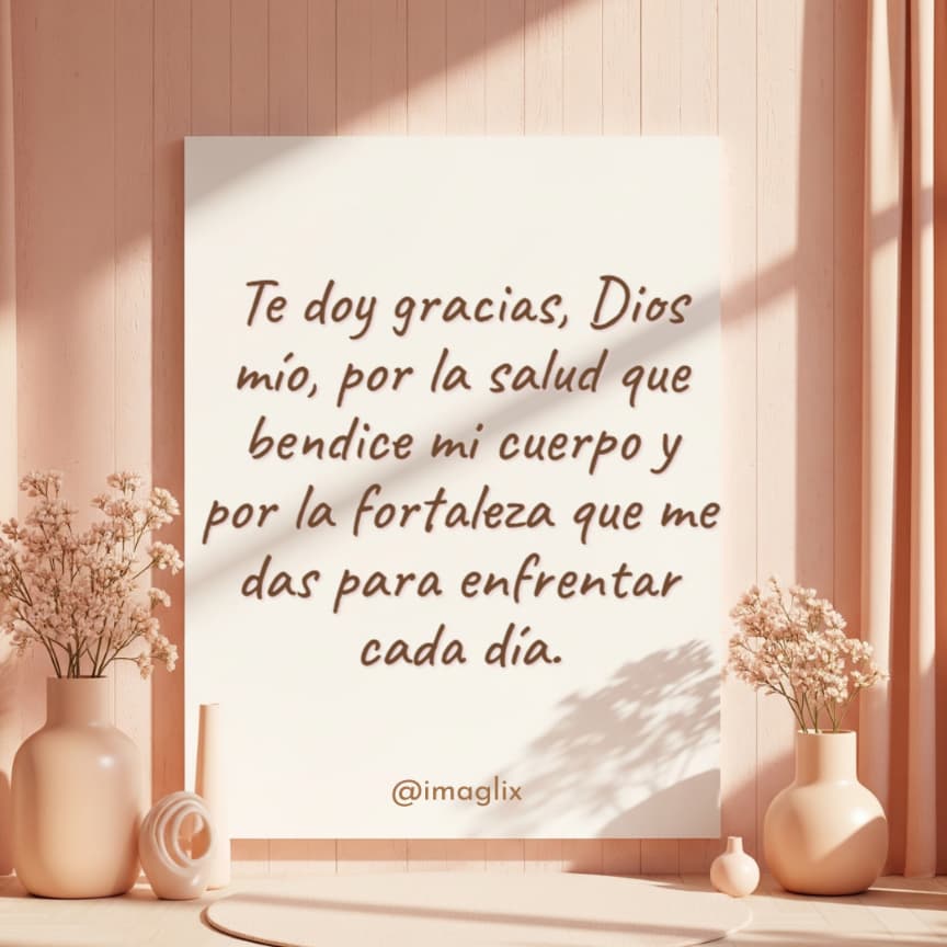 Frases de agradecimiento a Dios: Te doy gracias, Dios mío, por la salud que bendice mi cuerpo y por la fortaleza que me das para enfrentar cada día.