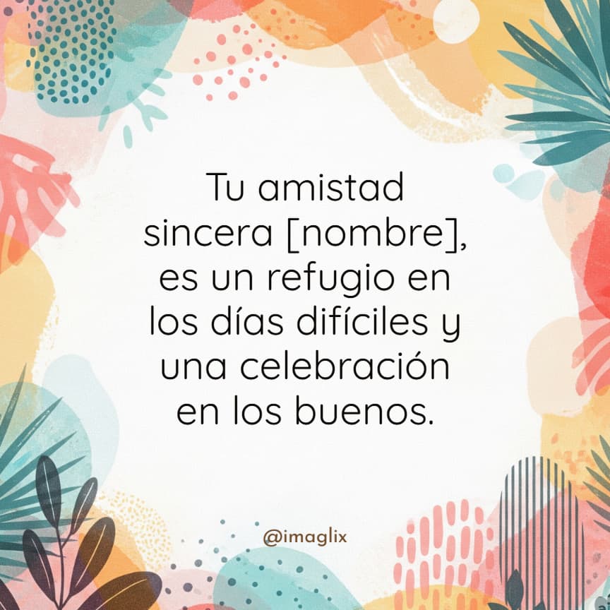 Feliz día del hombre frases bonitas​: Tu amistad sincera NOMBRE, es un refugio en los días difíciles y una celebración en los buenos.
